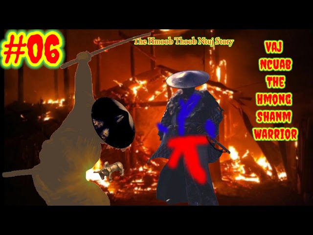 Vaj Ncuab The Hmong Shanm Warrior part#06 hnub 19/1/2022