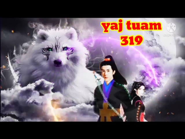 yaj tuam The Hmong Shaman warrior (part 319)24/1/2022