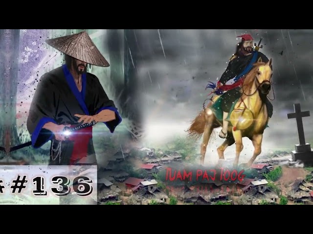 Tuam paj toog the hmong undefeated swordsman .( part 136 ) 27/2/2022