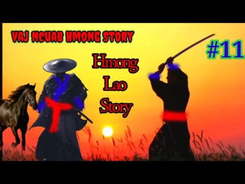 Vaj Ncuab The Hmong Story In Laos Part#11 28/2/2022