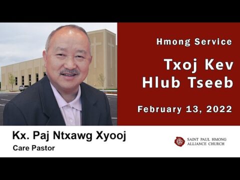 2-13-2022 || Hmong Service "Txoj Kev Hlub Tseeb" || Kx. Paj Ntxawg