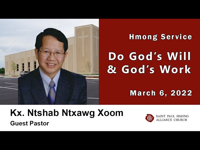 03-06-2022 || Hmong Service “Do God’s Will & God’s Work” || Kx. Ntshab Ntxawg Xoom