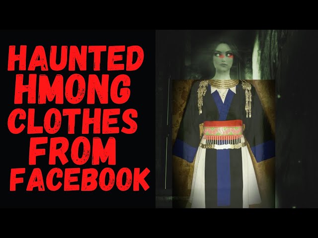 Hmong Scary Stories – Haunted Hmong Clothes From Facebook