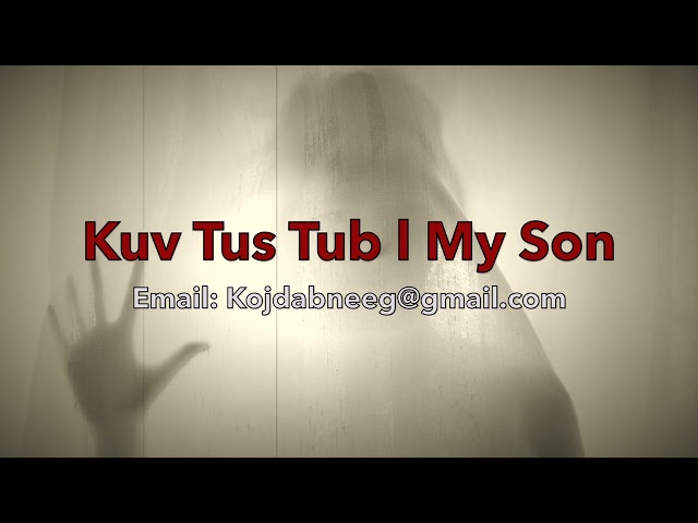 Kuv Tus Tub l My Son l Hmong Ghost Story