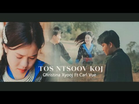 (OFFICIAL MUSIC VIDEO) “Tos Ntsoov Koj” - Christina Xyooj ft Carl Vue