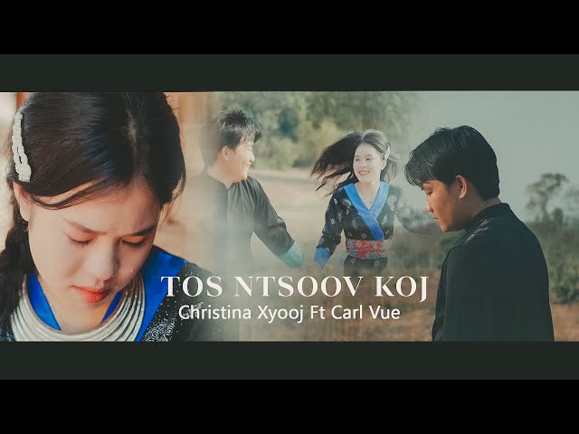 (OFFICIAL MUSIC VIDEO) “Tos Ntsoov Koj” – Christina Xyooj ft Carl Vue