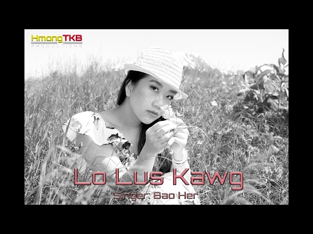 Lo Lus Kawg – Bao Her [HmongTKB Official Music] (TEASER)