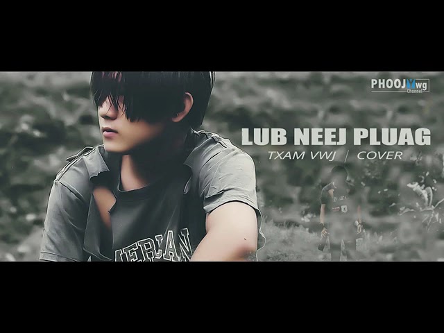 Lub Neej Pluag – Txam Vwj ( cover )