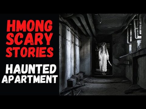4 Bone Chilling Hmong Scary Stories - Haunted Apartment - Ghost Horror Stories English