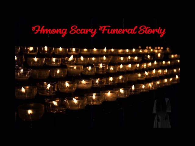 HMONG SCARY STORY | Lub Tsev Txias Muaj Dab  | Scary Funeral Encounters