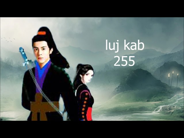 Luj kab part 255 - hmong stories