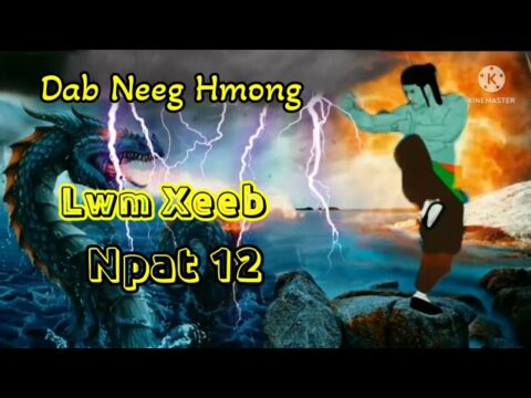 Dab Neeg Hmong tus cawm seej Lwm Xeeb pnat 12
