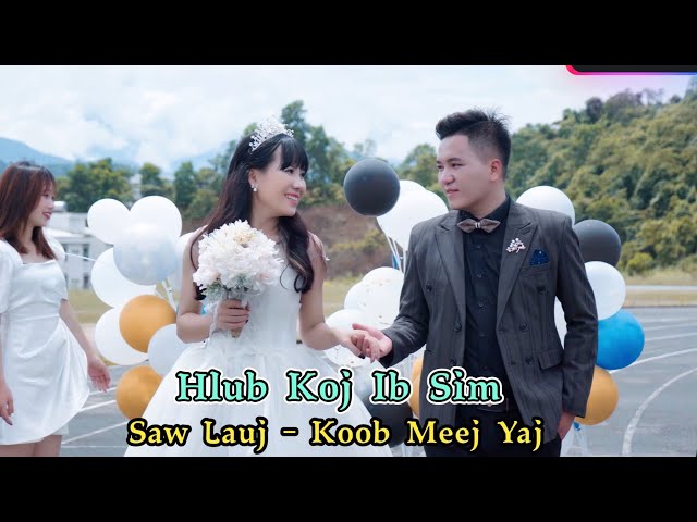 Hlub Koj Ib Sim by Saw Lauj - Koob Meej Yaj [ hmong new song 2022 - Music Video ]