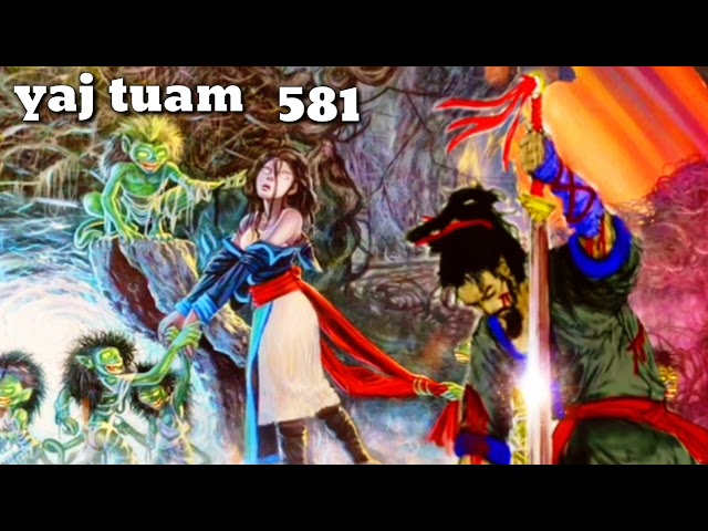 yaj tuam The Hmong Shaman warrior (part 581)9/7/2022