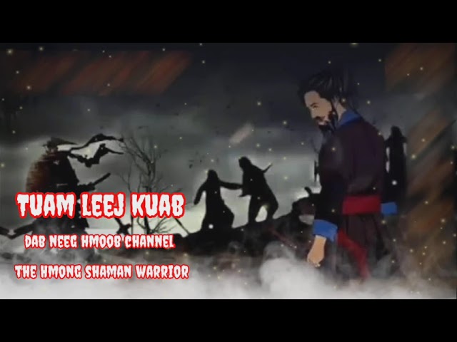 Tuam Leej Kuab _ The Hmong Legend _ The Hmong Shaman Warrior | dab neeg hmoob channel