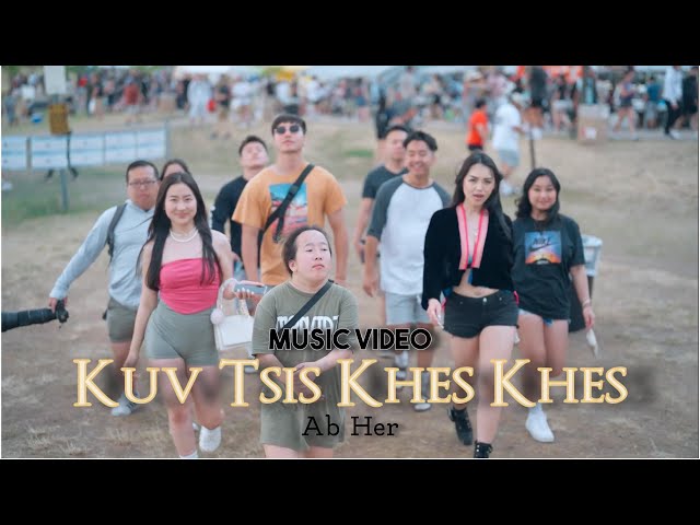 Kuv Tsis Khes Khes – Ab Hawj (Official MV)