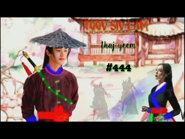Toov Siv Lam.part444.(Hmong Action Story).1/8/2022.