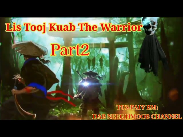 Lis Tooj Kuab The Hmong Warrior ( Part2 ) 13/8/2022