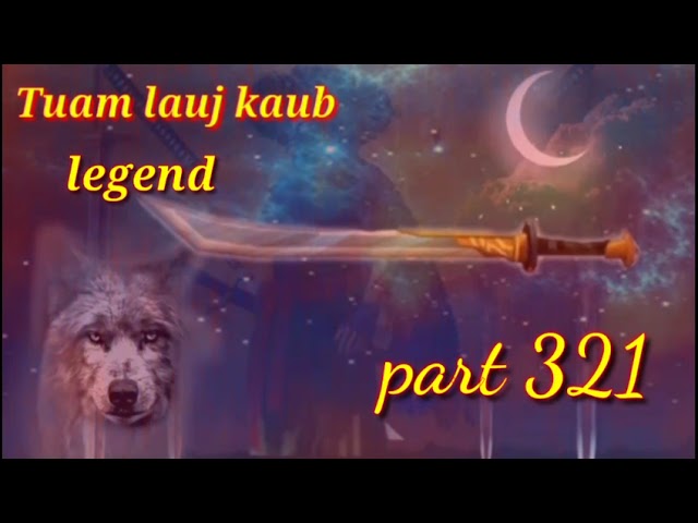 Tuamm leej kaub dab neeg Hmong Part 322