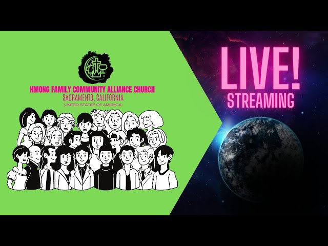 Hmong Family Community Alliance Church (HFCAC) English Service 08/07/2022