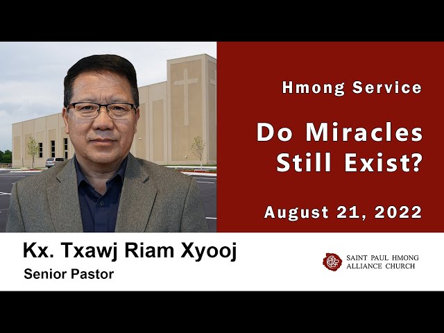 08-21-2022 || Hmong Service “Do Miracles Still Exist” || Xf. Kx. Txawj Riam