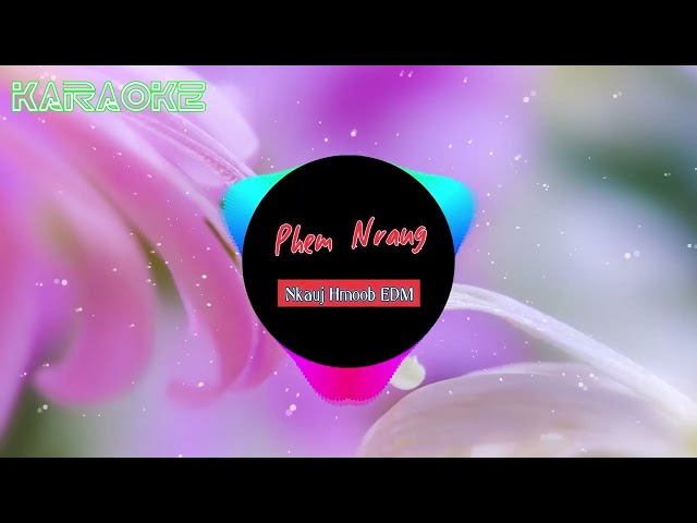 Phem Nraug Remix Karaoke  – Zaj Dub || Nkauj Hmoob EDM
