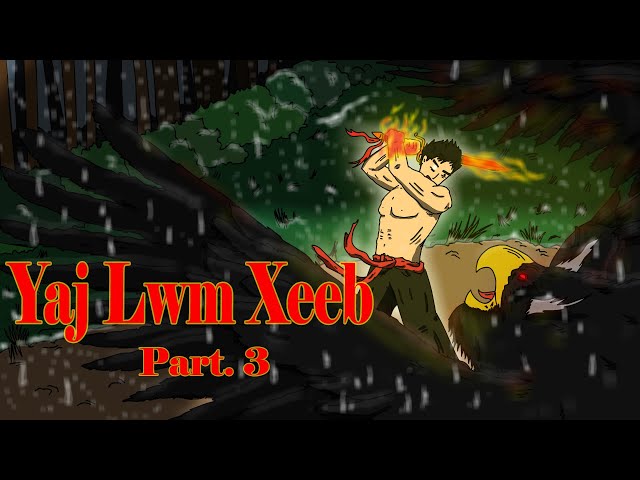 Yaj Lwm Xeeb Part. 3 (The Hmong Hero)- The young Hmong man from the heaven#hmongstories #dabneeg