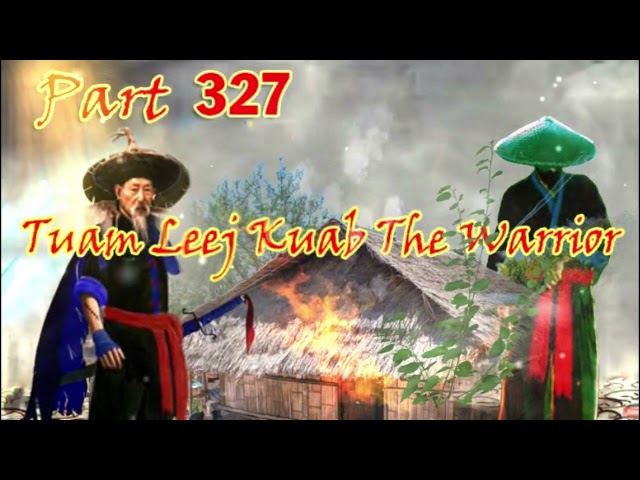 Tuam Leej Kuab The Hmong Shaman Warrior  Part 327