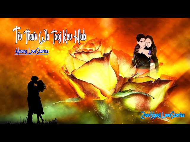 Hmong love story | Yuav tiv thiav wb kev hlub #zoovxyooj #lovestories 5/9/2022