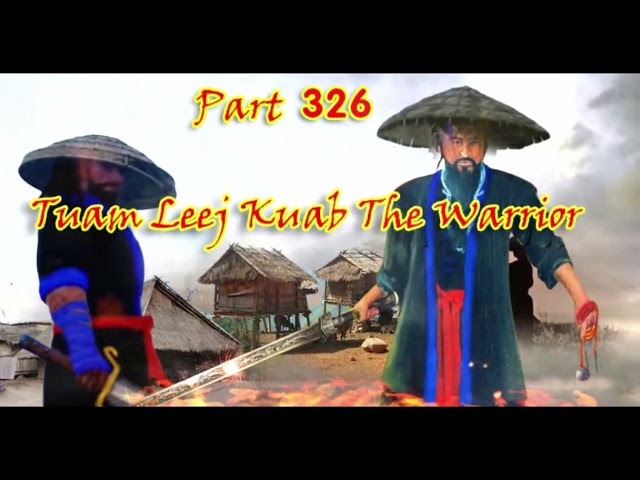 Tuam Leej Kuab The Hmong Shaman Warrior (Part 326)