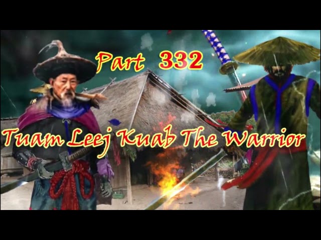 Tuam Leej Kuab The Hmong Shaman Warrior (Part 332)