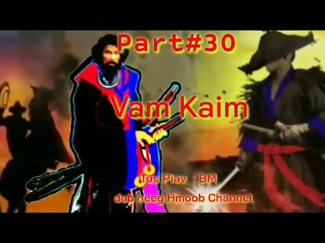 Dab neeg hmoob yawg vam kaim ( Part #30 ) 10/9/2022