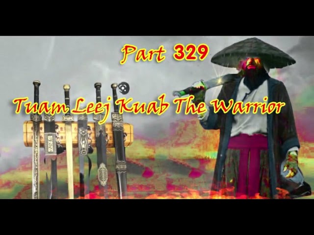 Tuam Leej Kuab The Hmong Shaman Warrior (Part 329)