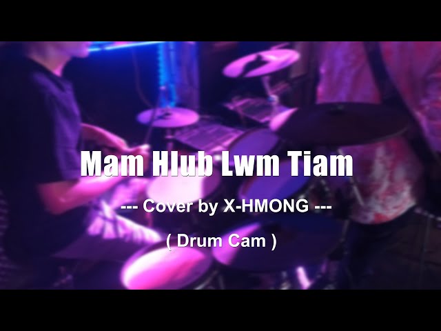 Mam Hlub Lwm Tiam –  Paj Ntshua Nplaim | Cover – X-Hmong ( Drum Cam )