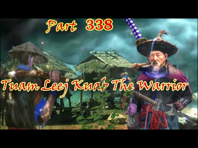 Tuam Leej Kuab The Hmong Shaman Warrior (Part 338)
