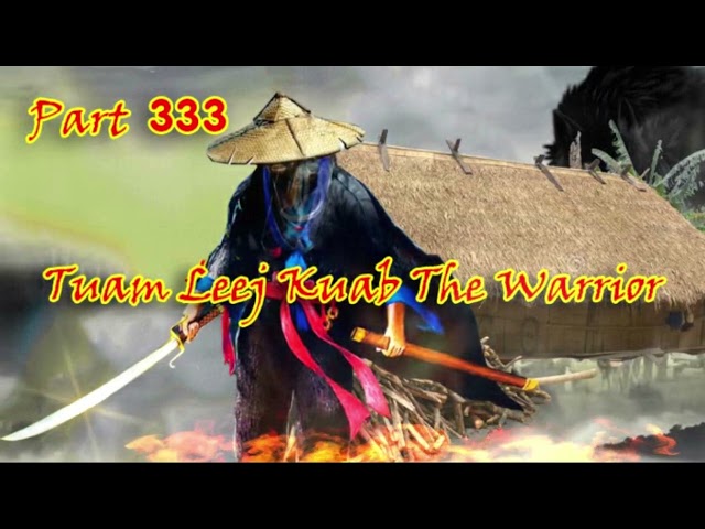 Tuam Leej Kuab The Hmong Shaman Warrior (Part 333)