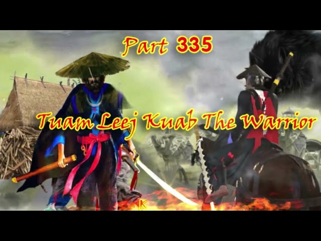 Tuam Leej Kuab The Hmong Shaman Warrior (Part 335)