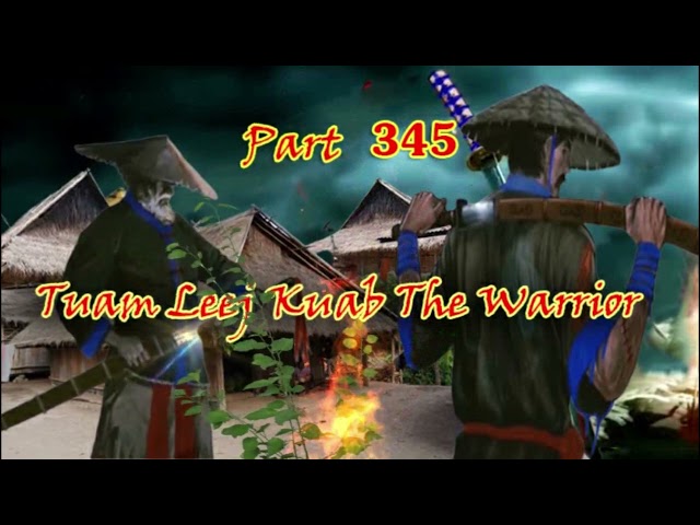 Tuam Leej Kuab The Hmong Shaman Warrior (Part 345)