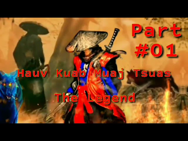 Dab Neeg Tub Ntsuag Hauv Kuab Muaj Tsuav The Hmong Shaman Warrior (Part #01) 15/9/2022