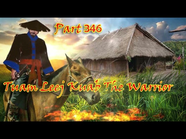 Tuam Leej Kuab The Hmong Shaman Warrior (Part 346)