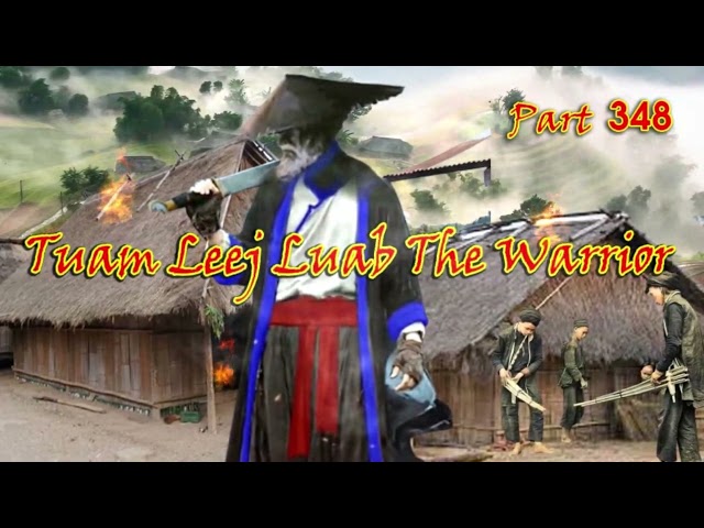 Tuam Leej Kuab The Hmong Shaman Warrior (Part 348)