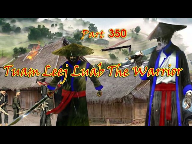 Tuam Leej Kuab The Hmong Shaman Warrior (Part 350)