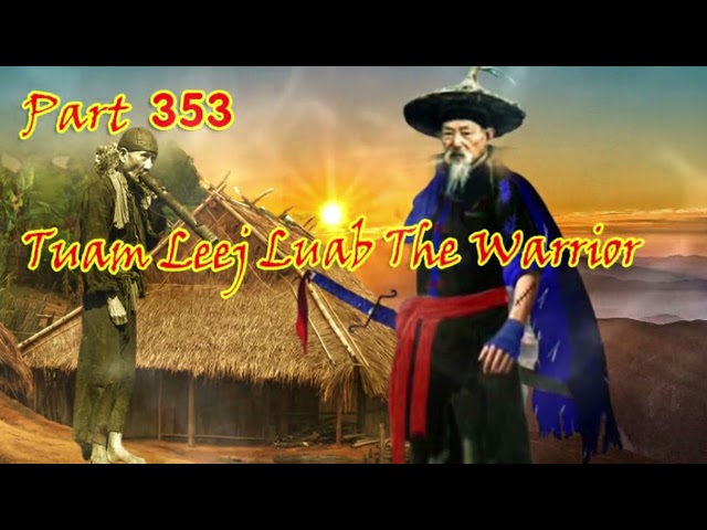 Tuam Leej Kuab The Hmong Shaman Warrior (Part 353)
