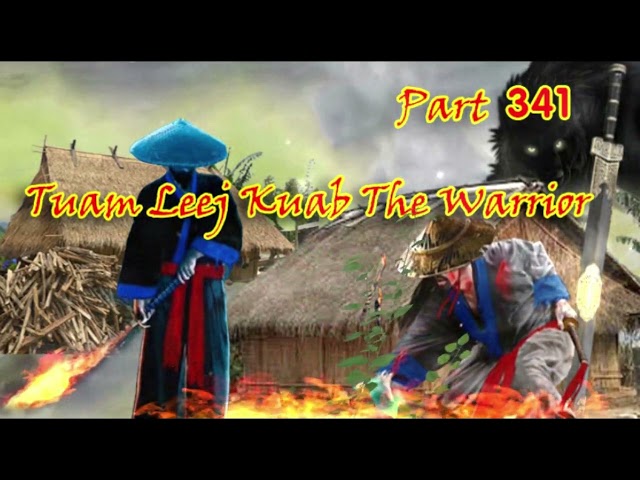 Tuam Leej Kuab The Hmong Shaman Warrior (Part 341)