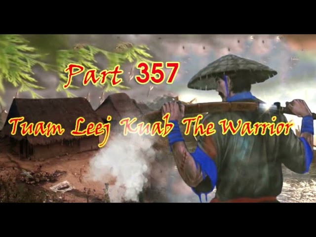 Tuam Leej Kuab The Hmong Shaman Warrior (Part 357)