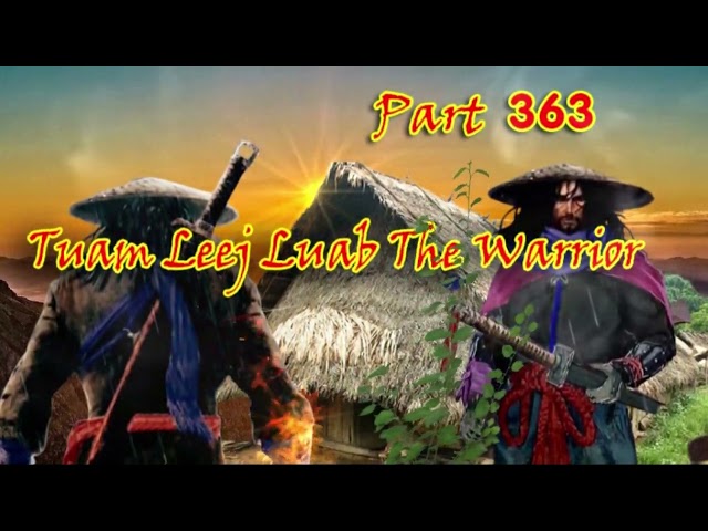 Tuam Leej Kuab The Hmong Shaman Warrior (Part 363)