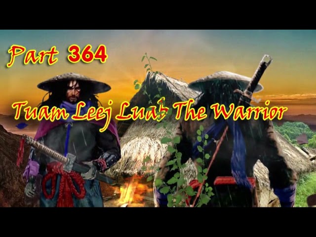 Tuam Leej Kuab The Hmong Shaman Warrior (Part 364)