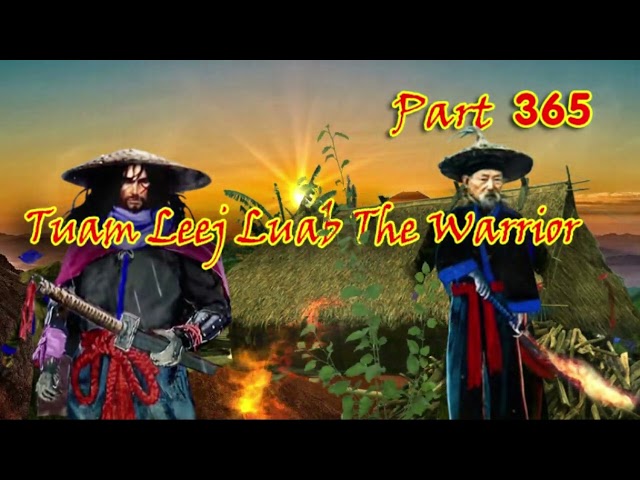 Tuam Leej Kuab The Hmong Shaman Warrior (Part 365)