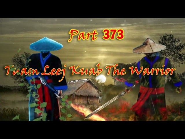 Tuam Leej Kuab The Hmong Shaman Warrior (Part 373)