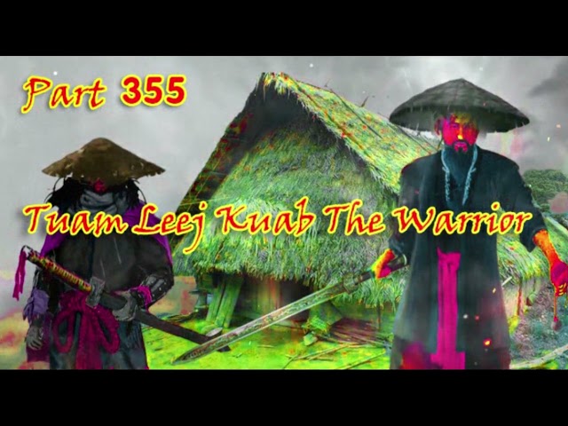 Tuam Leej Kuab The Hmong Shaman Warrior (Part 355)